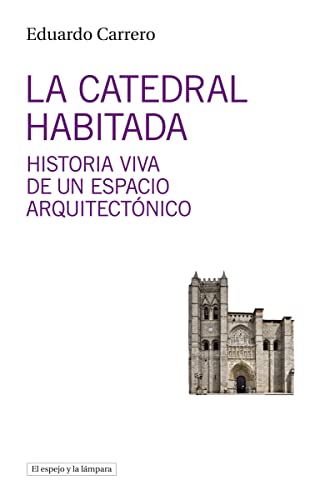 La Catedral habitada: Historia viva de un espacio arquitectó: 17 (EL ESPEJO Y LA LAMPARA)